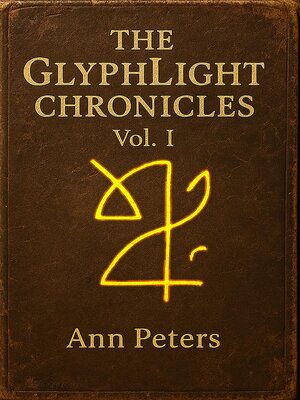 cover image of The GlyphLight Chronicles Volume 1